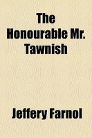 The Honourable Mr. Tawnish by Jeffery Farnol